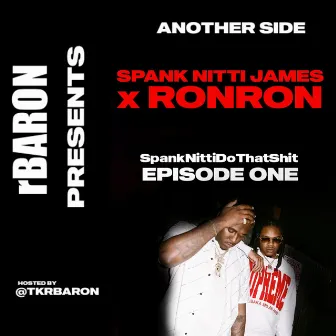 R Baron Presents Another Side Spank Nitti James x RonRon SpankNittiDoThatShit by R Baron