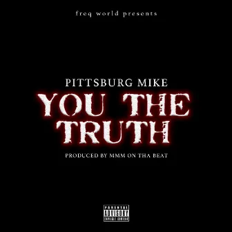 You the Truth by Pittsburg Mike