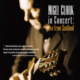 Nigel Clark: In Concert Live from Scotland by Nigel Clark