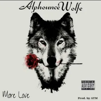 More Love by Alphounce Wolfe