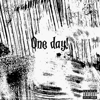 one day! by Young Slixe