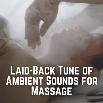 Laid-Back Tune of Ambient Sounds for Massage by Johann Sebastian Spach