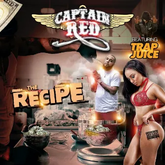 The Recipe (feat. Trap Juice) by Captain Red