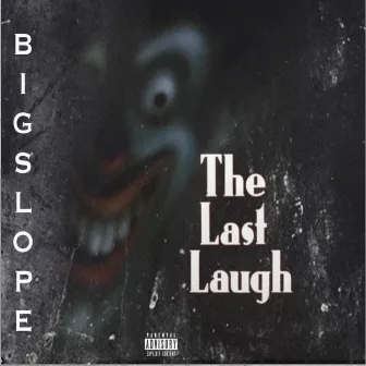 The Last Laugh by Big Slope