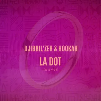 La Dot by Djibrilzer & Hookah