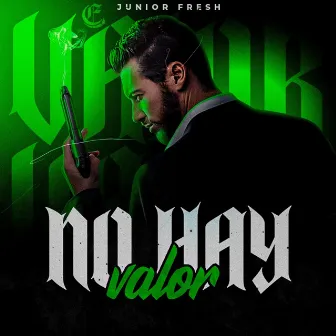 No Hay Valor by Junior Fresh