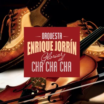 Glorias al Cha Cha Cha by Orquesta De Enrique Jorrín