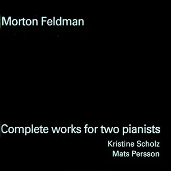 Feldman: Complete Works for 2 Pianists by Morton Feldman