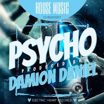 Psycho by DAMION DANIEL