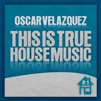 True House Music by Oscar Velazquez