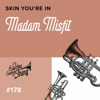 Skin You're In by Madam Misfit