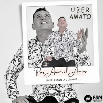 POR AMAR AL AMOR by Uber Amato