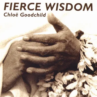 Fierce Wisdom by Chloë Goodchild