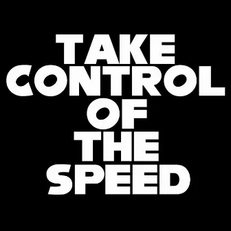 Take Control of the Speed by Zakkujo