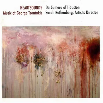 Tsontakis: Heartsounds by Da Camera Of Houston