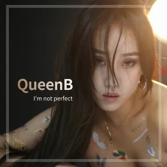 I'm not perfect by Queen B