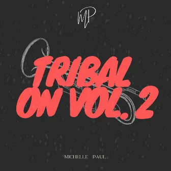 Tribal On, Vol. 2 by Michelle Paul