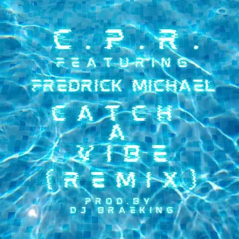 Catch A Vibe (Remix) by C.P.R.