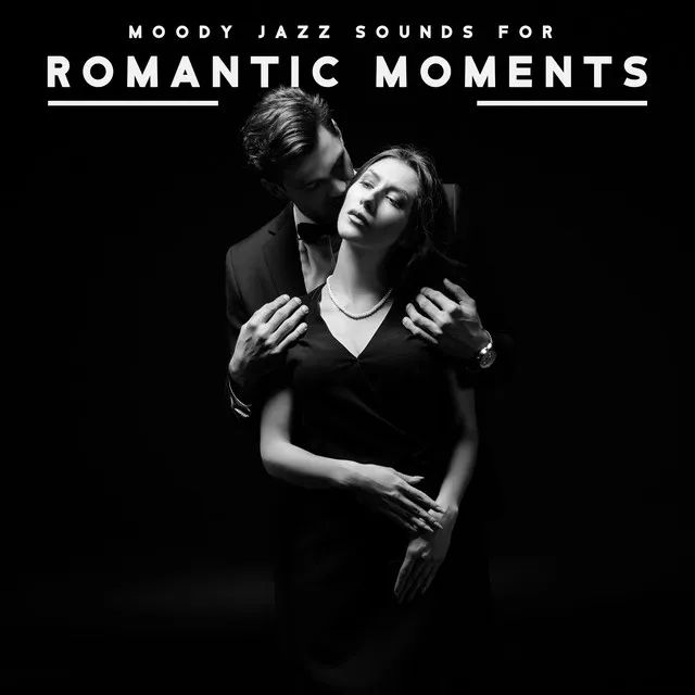 Sensual Atmosphere Is Everywhere – Moody Jazz Sounds for Romantic Moments, Unforgettable Time Together