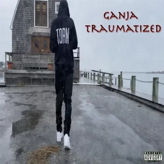 Traumatized by Ganja