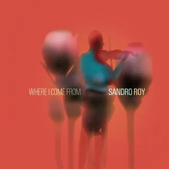 Where I Come From by Sandro Roy