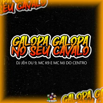 Galopa Galopa no Seu Cavalo by MC MJ Do Centro