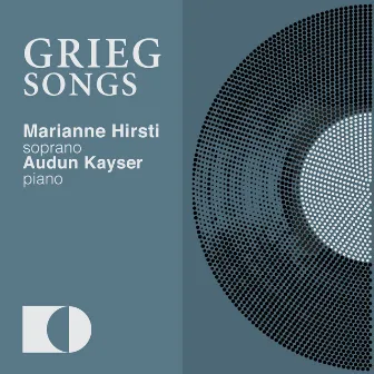 Grieg Songs by Marianne Hirsti