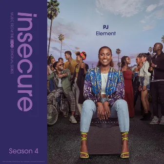 Element (from Insecure: Music From The HBO Original Series, Season 4) by PJ