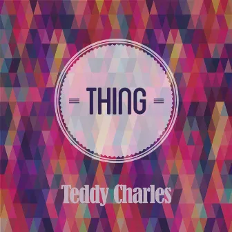 Thing by Teddy Charles