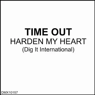 Harden My Heart by Time Out