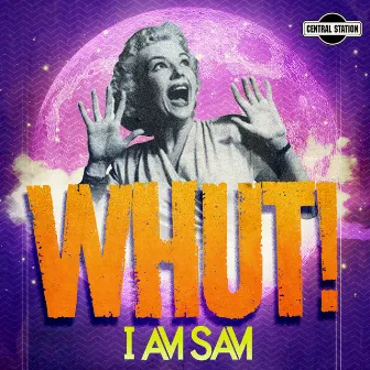 Whut! by I Am Sam