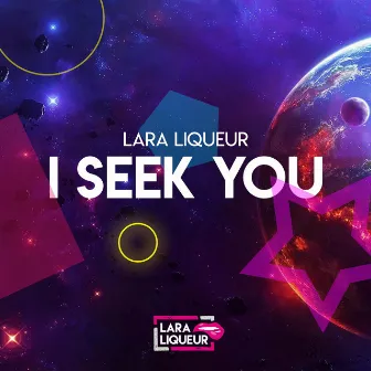 I Seek You by Lara Liqueur