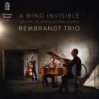 A Wind Invisible Sweeps Us Through the World by Rembrandt Frerichs Trio