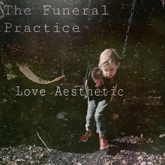 Love Aesthetic by The Funeral Practice