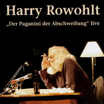 Der Paganini der Abschweifung (Live) by Harry Rowohlt