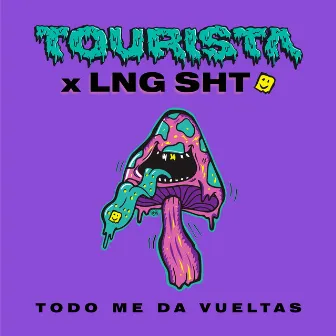 Todo Me da Vueltas by TOURISTA