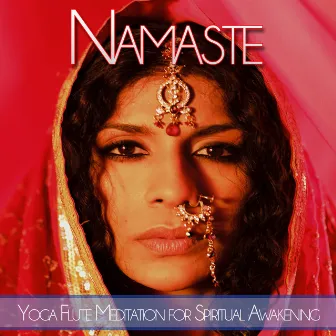 Namaste: Yoga Flute Meditation for Spiritual Awakening by Unknown Artist