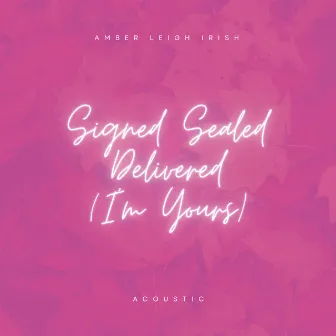 Signed, Sealed, Delivered (I'm Yours) [Acoustic] by Amber Leigh Irish