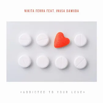 Addicted to Your Love by Nikita Ferra