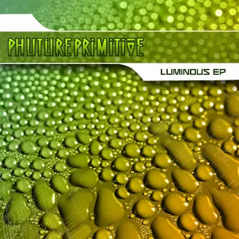 Luminous EP by Phutureprimitive