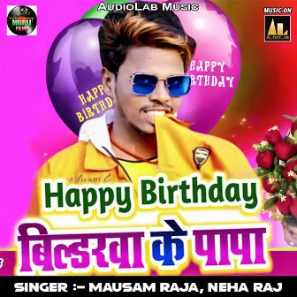 Happy Birthaday Bildarwa Ke Papa by Mausam Raja