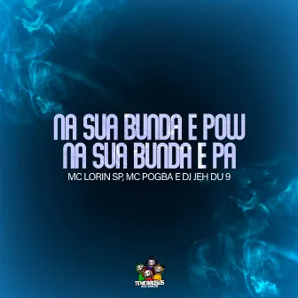 Na Sua Bunda e Pow , na Sua Bunda e Pa by Mc Lorin SP