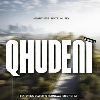 Qhudeni Anthem by Heartless Boyz MusiQ