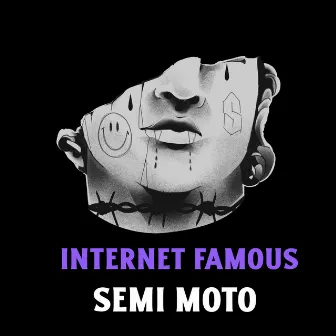 Internet Famous by Semi Moto