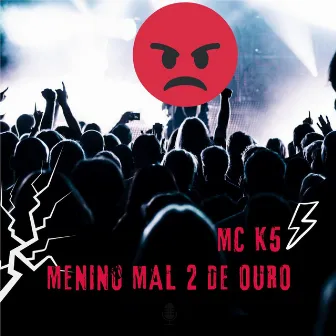 K5 MENINO MAL 2 DE OURO by DJ Nem