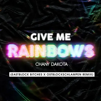 Give Me Rainbows (Eastblock Bitches x Ostblockschlampen Remix) by Eastblock Bitches