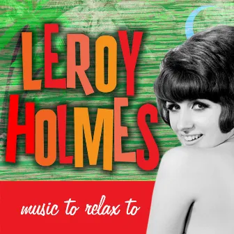 Music to Relax To by Leroy Holmes