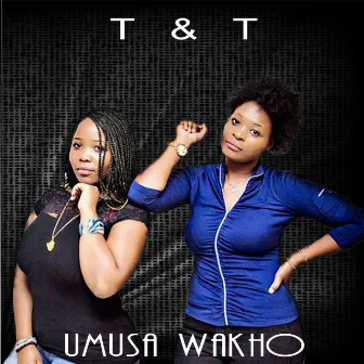 Umusa Wakho by T & T