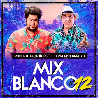 Mix Blanco #12: Te Quiero / Otra Vez Me Enamore / Apretaito by Roberto González