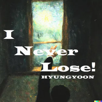 I Never Lose! by HYUNGYOON